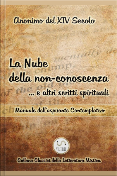 La Nube Della Non-conoscenza … E Altri Scritti Spirituali : Manuale Dell’aspirante Contemplativo