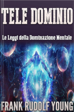 Tele Dominio: Le Leggi Della Dominazione Mentale