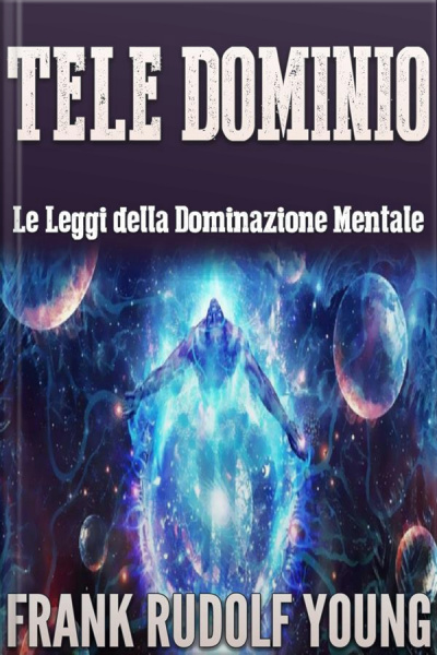 Tele Dominio: Le Leggi Della Dominazione Mentale