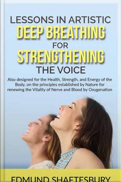 Lessons In Artistic Deep Breathing For Strengthening The Voice