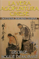 La Vera Agopuntura Cinese - Dottrina, Diagnosi, Terapia
