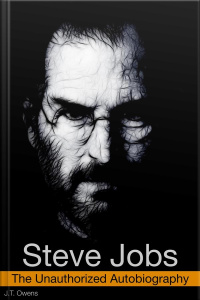 Steve Jobs: The Unauthorized Autobiography
