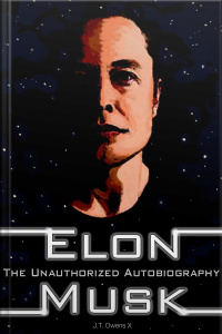 Elon Musk: The Unauthorized Autobiography