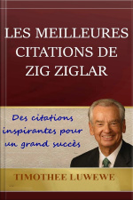 Les Meilleures Citations De Zig Ziglar: Des Citations Inspirantes Pour Un Grand Succès