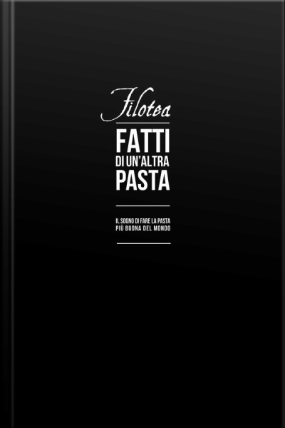 Filotea Fatti Di Un’altra Pasta: Fatti Di Un’altra Pasta