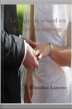 Le Rapport Sexuel En Dehors Du Mariage: Causes, Effets Et Prévention