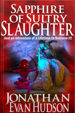 Sapphire Of Sultry Slaughter: And An Adventure Of A Lifetime To Retrieve It!