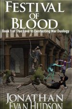 Festival Of Blood: Book 1 Of True Love Vs Everlasting War Duology