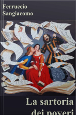 La Sartoria Dei Poveri: Commedia Di Ferruccio Sangiacomo