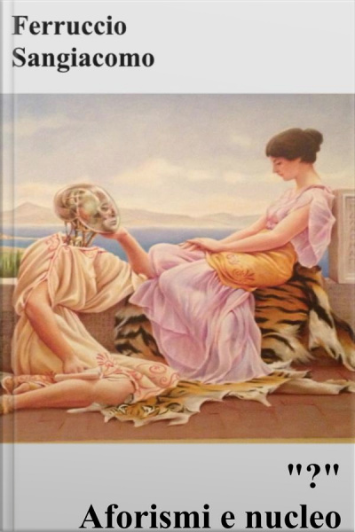 ? Aforismi E Nucleo: Aforismi E Nucleo Di Ferruccio Sangiacomo