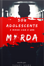 Sou Adolescente E Minha Vida É Uma Merda