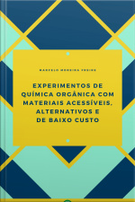 Experimentos De Química Orgânica Com Materiais Acessíveis, Alternativos E De Baixo Custo