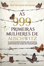 As 999 Primeiras Mulheres De Auschwitz